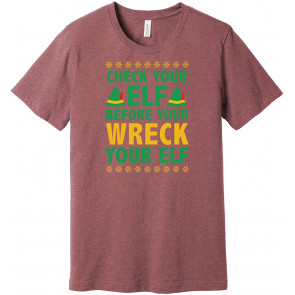Check Your Elf Before You Wreck Your ElfT- T-Shirt