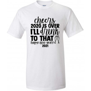 Cheers 2020 Is Over T-Shirt