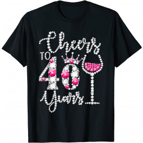 Cheers To 40 Years Old Happy 40th Birthday Queen Drink Wine T-Shirt