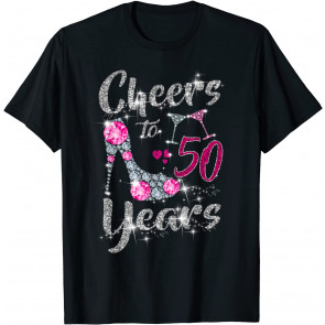 Cheers To 50 Years Old 50th Birthday Wine High Heels T-Shirt