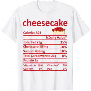 Cheesecake Nutrition Food Facts Thanksgiving Costume Xmas T-Shirt