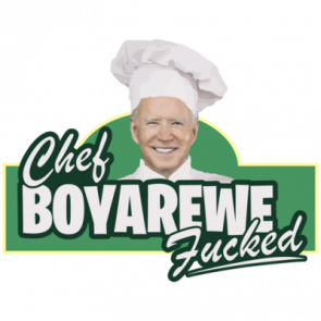Chef Boyarewe Fucked  Anti Joe Biden Tshirt
