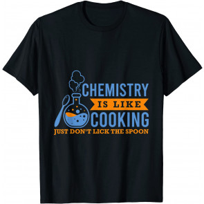 Chemie Ist Wie Kochen T-Shirt