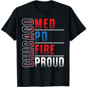 Chicago Med, Chicago PD, Chicago Fire, Chicago Proud T-Shirt