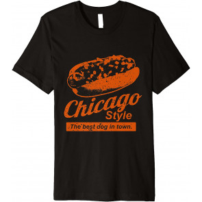 Chicago Style - The Best Dog In Town - Hot Dog T-Shirt