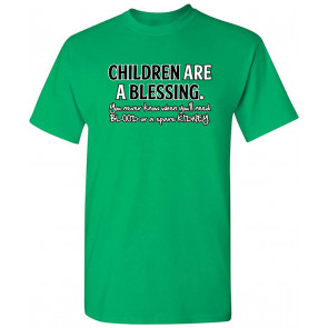 Children Are A Blessing Parent Humor T-Shirt