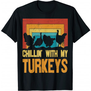 Chillin With My Turkeys T-Shirt