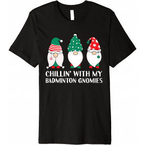 Chilling With My Badminton Gnomies T-Shirt