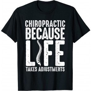 Chiropractic Because Life Chiropractor Student Gifts T-Shirt