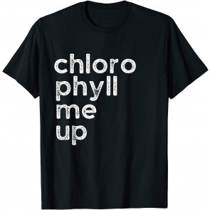 Chlorophyll Pun- Health Trend- Liquid Chrolophyll T-Shirt