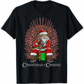 Christmas Is Coming Santa Sitting On Throne T-Shirt