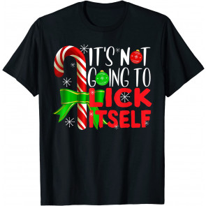 Christmas It's Not Going To Lick Itself Xmas For Men Women T-Shirt