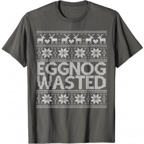Christmas Ugly  Eggnog Wasted Drinking T-Shirt
