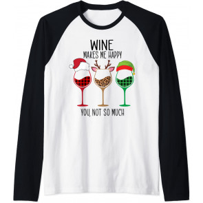 Christmas Wine, Wine Makes Me Happy You Not So Much T-Shirt