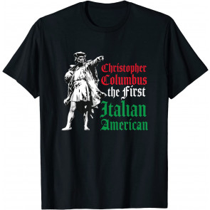 Christopher Columbus First Italian American T-Shirt