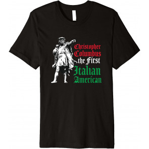 Christopher Columbus First Italian American T-Shirt