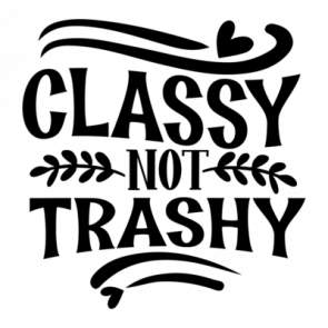 Classy Not Trashy 01 T-Shirt