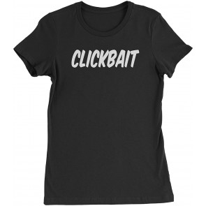 Clickbait Womens T-Shirt