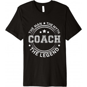 Coach The Man The Myth The Legend Men Coach Gift T-Shirt