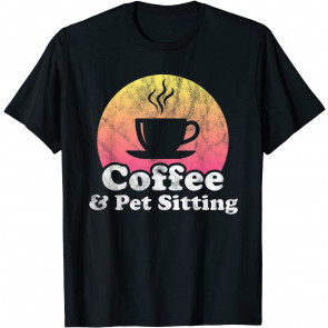 Coffee And Pet Sitting T-Shirt