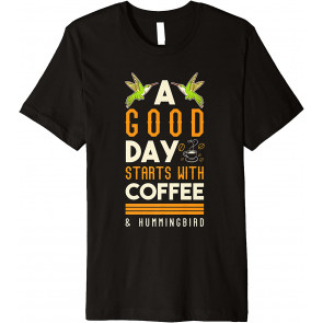 Coffee Bean A Good Day Starts With Coffee And Hummingbird T-Shirt