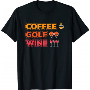 Coffee Golf Wine Golfing Drinking Golfer T-Shirt