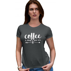 Coffee Is Always A Good Idea Deluxe Soft T-Shirt