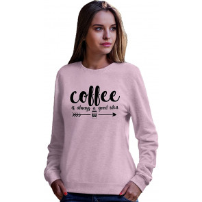 Coffee Is Always A Good Idea Sweat T-Shirt