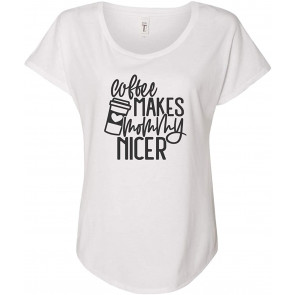 Coffee Makes Mommy Nicer Ladies Dolman T-Shirt