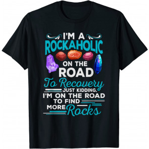 Colorful Rockaholic Design For Rockhounds, Rock Collectors T-Shirt