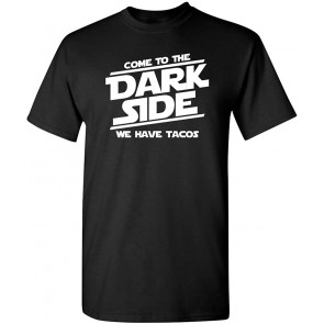 Come Dark Side Tacos T-Shirt