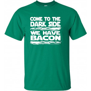 Come To The Dark Side We Have Bacon T-Shirt