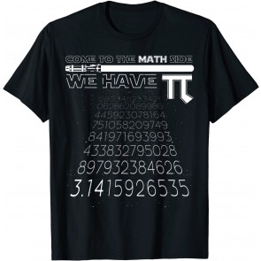 Come To The Math Side We Have Pi T-Shirt