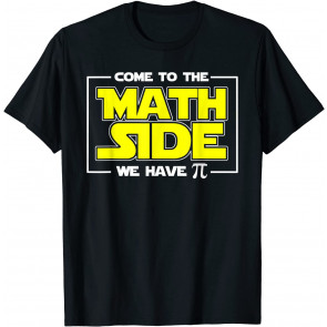Come To The Math Side We Have Pi T-Shirt