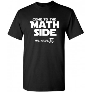 Come To The Math Side We Have Pi T-Shirt
