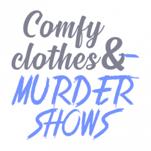 Comfy Clothes  Murder Shows  Ladies Tshirt