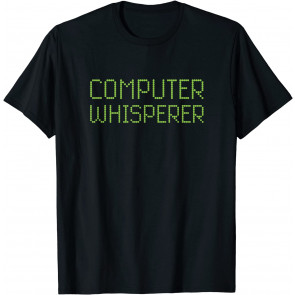 Computer Whisperer T-Shirt