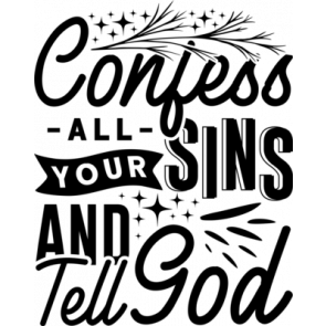 Confess All Your Sins And Tell God T-Shirt