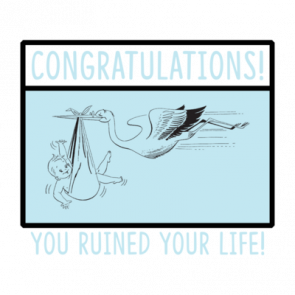 Congratulations You Ruined Your Life Pregnancy Tshirt