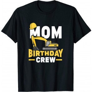 Construction Birthday Party Digger Mom Birthday Crew T-Shirt