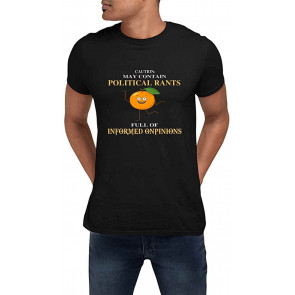 Contain Political Rants Full Of Informed Opinions Black T-Shirt