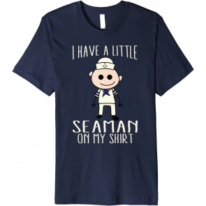 Cool Adorable I Have A Little Seaman On My  T-Shirt