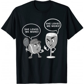 Cool She Loves Me Tennis Ball And Wine T-Shirt