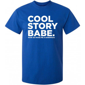 Cool Story Babe Make Sandwich T-Shirt