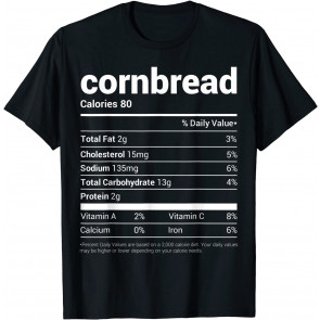 Cornbread Nutrition Facts T-Shirt