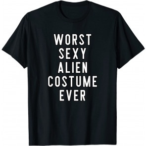 Couples Halloween Costume Worst Sexy Alien Costume Ever T-Shirt