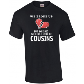 Funny Redneck White Trash "We Broke Up" Costume T-Shirt