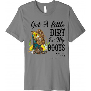 Cowgirl Got A Little Dirt On My Boots Western Country Girl T-Shirt