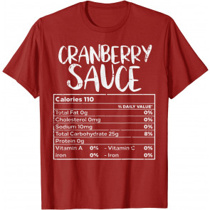 Cranberry Sauce Nutritional Facts Thanksgiving Family Food T-Shirt