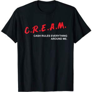 C.R.E.A.M. T-Shirt